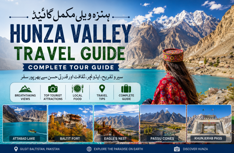 Hunza Valley Travel Guide – Complete Tour Guide in Urdu + English