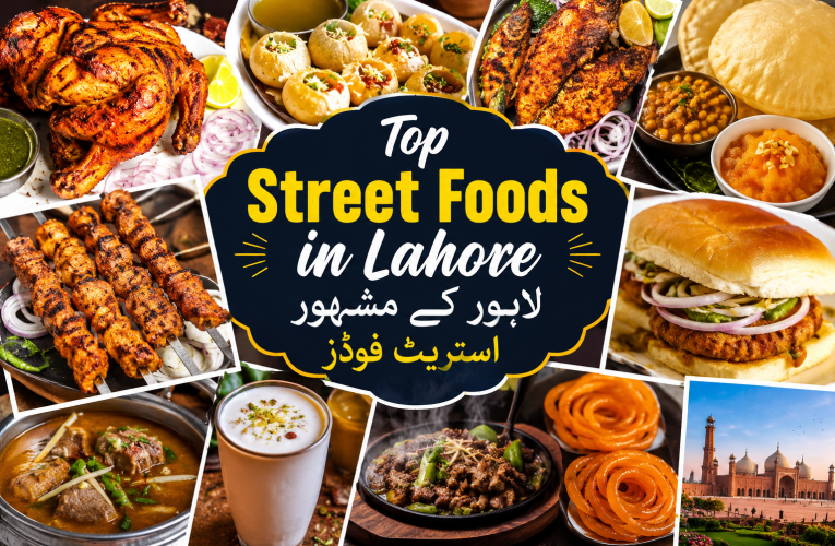 Top Street Foods in Lahore | لاہور کے مشہور اسٹریٹ فوڈز
